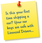 Is this your first time shipping a car? Your car keys are safe with Licensed Drivers...